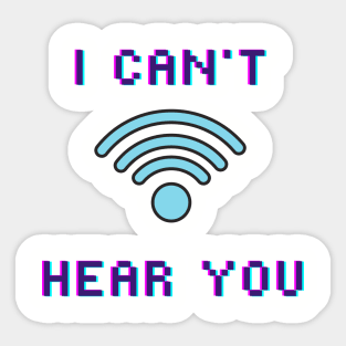 I can’t here you Sticker